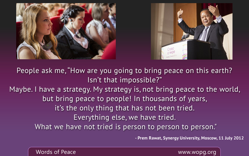 event,Prem Rawat, Synergy University, Moscow, 11 July 2012,quote