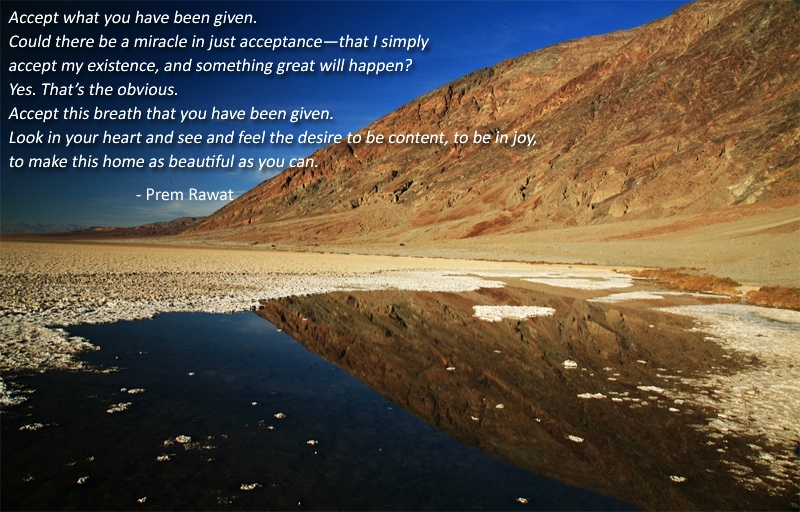 Accept what you have been given. Could there… Prem Rawat